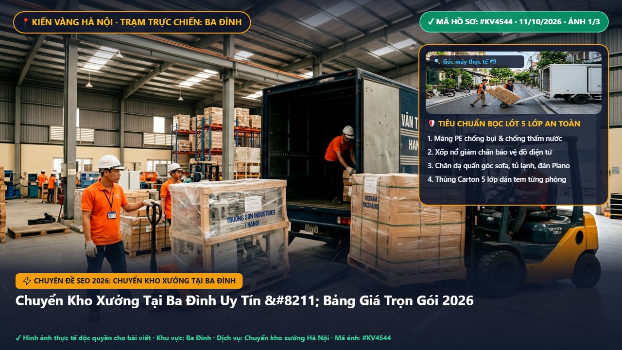 chuyển kho xưởng tại ba đình - Chuyển Kho Xưởng Tại Ba Đình Uy Tín – Bảng Giá Trọn Gói 2026 | Kiến Vàng Ba Đình (Hình thực tế 1)