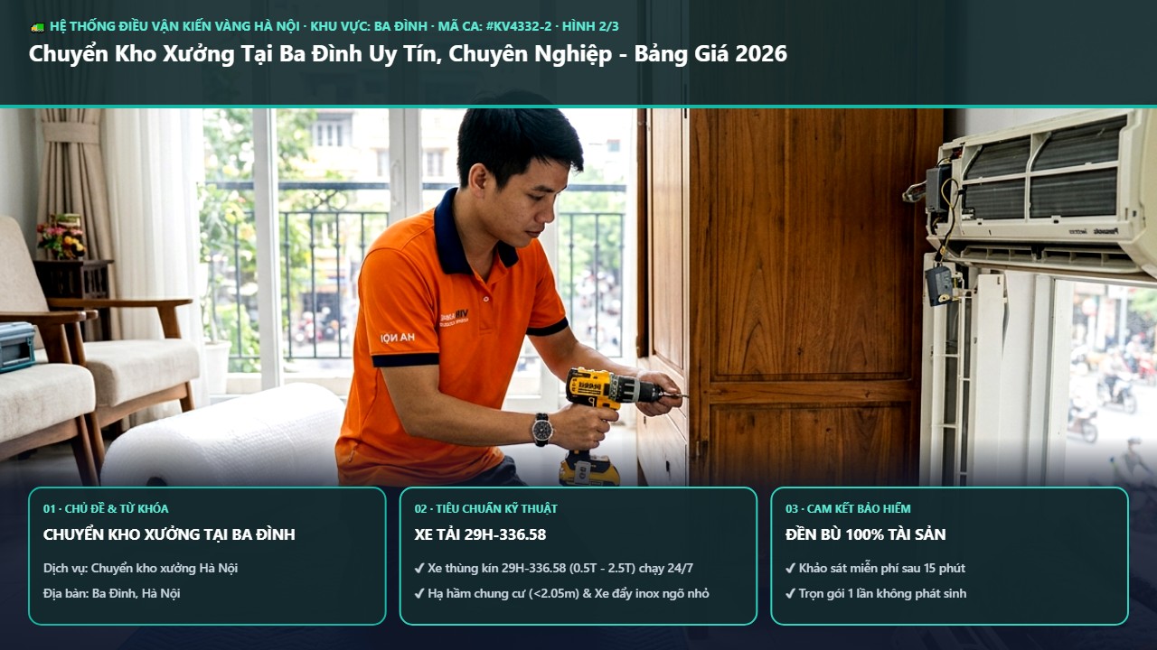 chuyển kho xưởng tại ba đình - Chuyển Kho Xưởng Tại Ba Đình Uy Tín, Chuyên Nghiệp - Bảng Giá 2026 | Kiến Vàng Ba Đình (Hình thực tế 2)