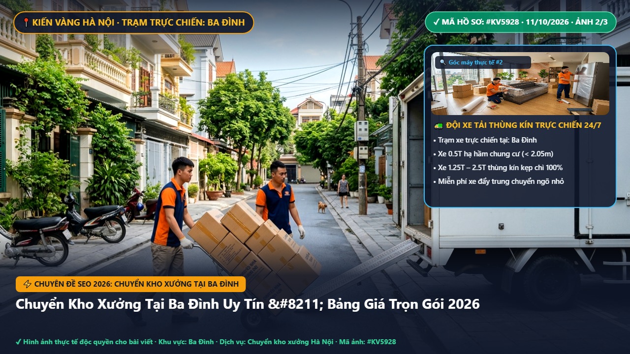 chuyển kho xưởng tại ba đình - Chuyển Kho Xưởng Tại Ba Đình Uy Tín – Bảng Giá Trọn Gói 2026 | Kiến Vàng Ba Đình (Hình thực tế 2)