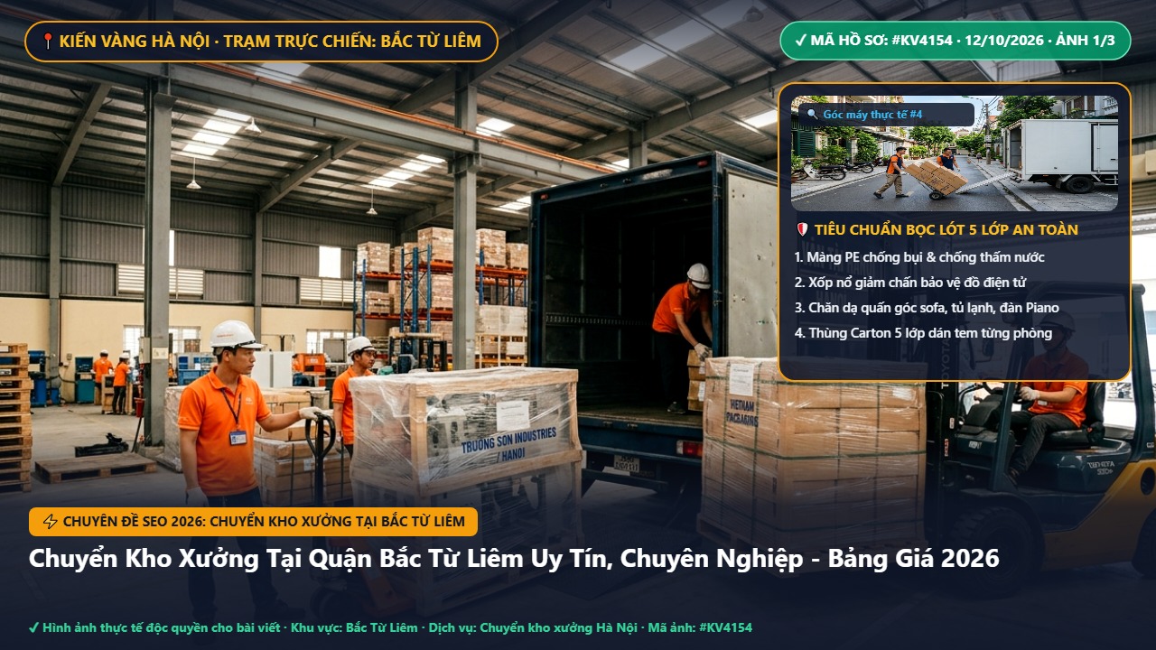 chuyển kho xưởng tại bắc từ liêm - Chuyển Kho Xưởng Tại Quận Bắc Từ Liêm Uy Tín, Chuyên Nghiệp - Bảng Giá 2026 | Kiến Vàng Bắc Từ Liêm (Hình thực tế 1)