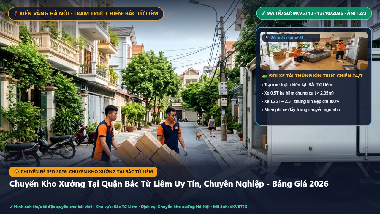 chuyển kho xưởng tại bắc từ liêm - Chuyển Kho Xưởng Tại Quận Bắc Từ Liêm Uy Tín, Chuyên Nghiệp - Bảng Giá 2026 | Kiến Vàng Bắc Từ Liêm (Hình thực tế 2)
