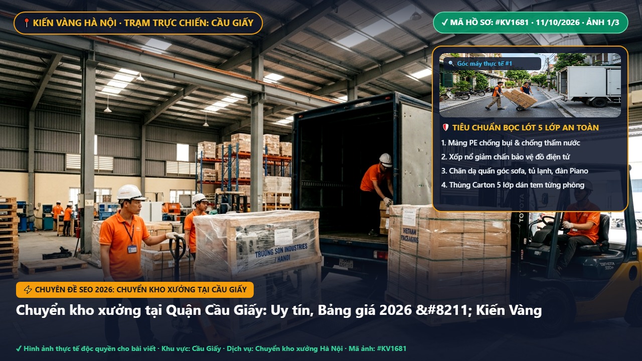 chuyển kho xưởng tại cầu giấy - Chuyển kho xưởng tại Quận Cầu Giấy: Uy tín, Bảng giá 2026 – Kiến Vàng | Kiến Vàng Cầu Giấy (Hình thực tế 1)