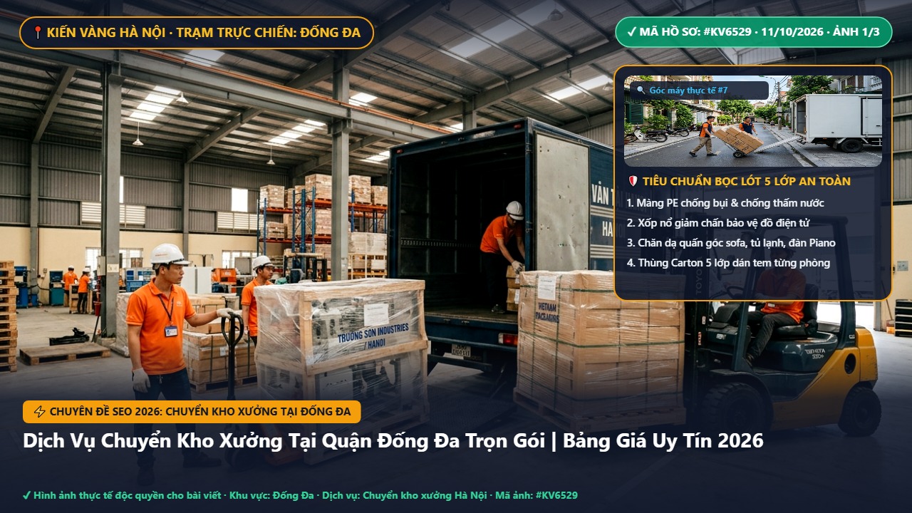 chuyển kho xưởng tại đống đa - Dịch Vụ Chuyển Kho Xưởng Tại Quận Đống Đa Trọn Gói | Bảng Giá Uy Tín 2026 | Kiến Vàng Đống Đa (Hình thực tế 1)