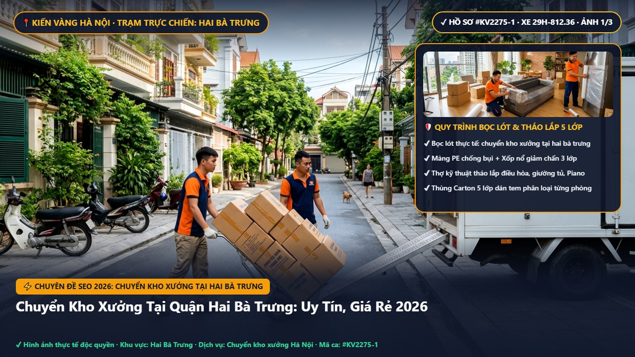 chuyển kho xưởng tại hai bà trưng - Chuyển Kho Xưởng Tại Quận Hai Bà Trưng: Uy Tín, Giá Rẻ 2026 | Kiến Vàng Hai Bà Trưng (Hình thực tế 1)
