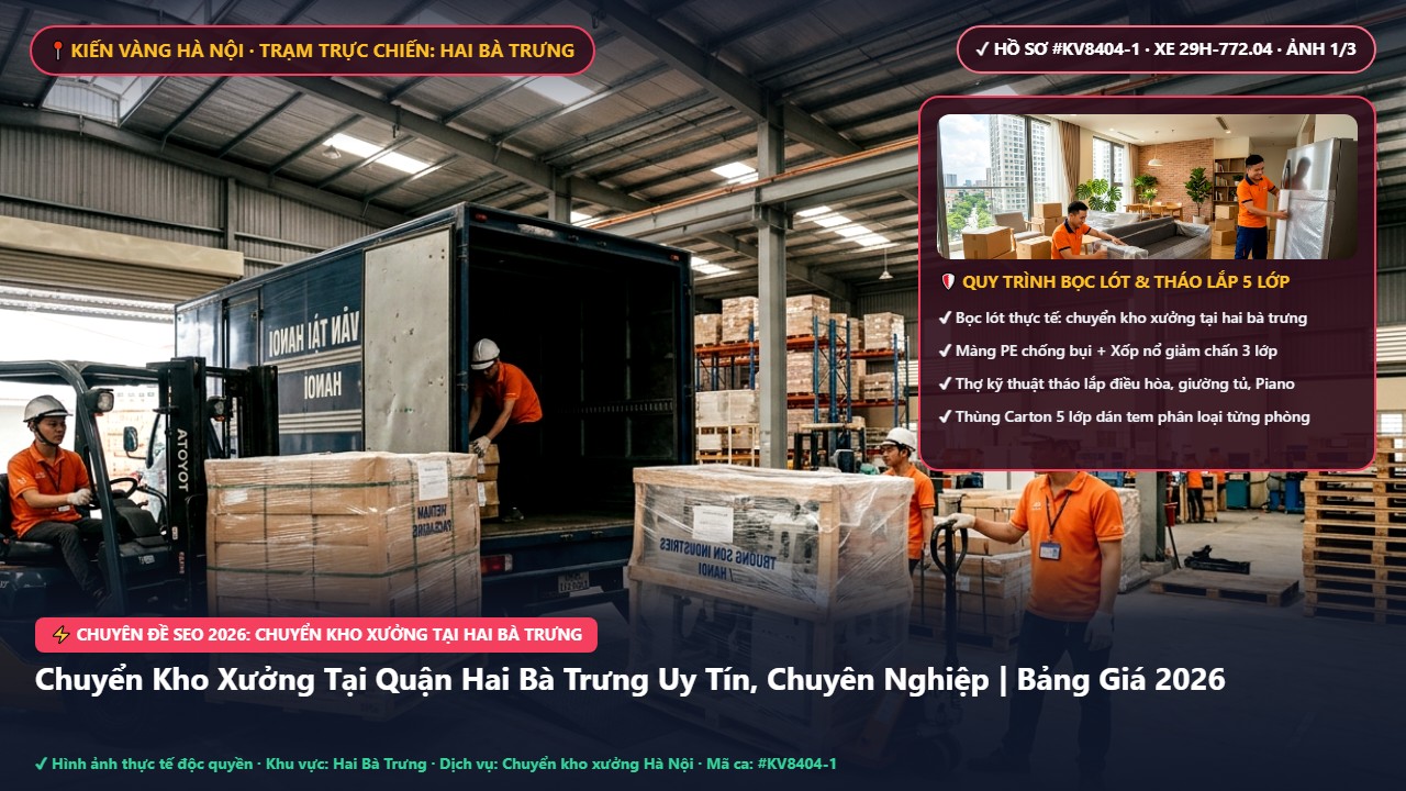 chuyển kho xưởng tại hai bà trưng - Chuyển Kho Xưởng Tại Quận Hai Bà Trưng Uy Tín, Chuyên Nghiệp | Bảng Giá 2026 | Kiến Vàng Hai Bà Trưng (Hình thực tế 1)