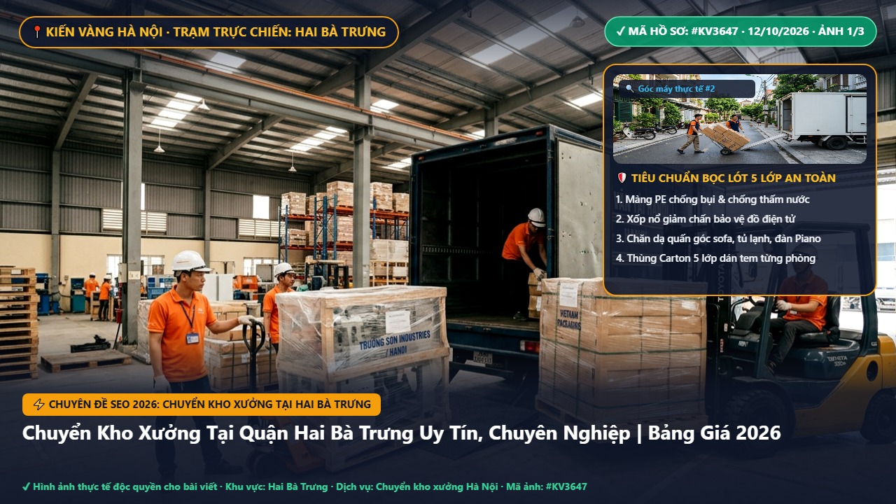 chuyển kho xưởng tại hai bà trưng - Chuyển Kho Xưởng Tại Quận Hai Bà Trưng Uy Tín, Chuyên Nghiệp | Bảng Giá 2026 | Kiến Vàng Hai Bà Trưng (Hình thực tế 1)