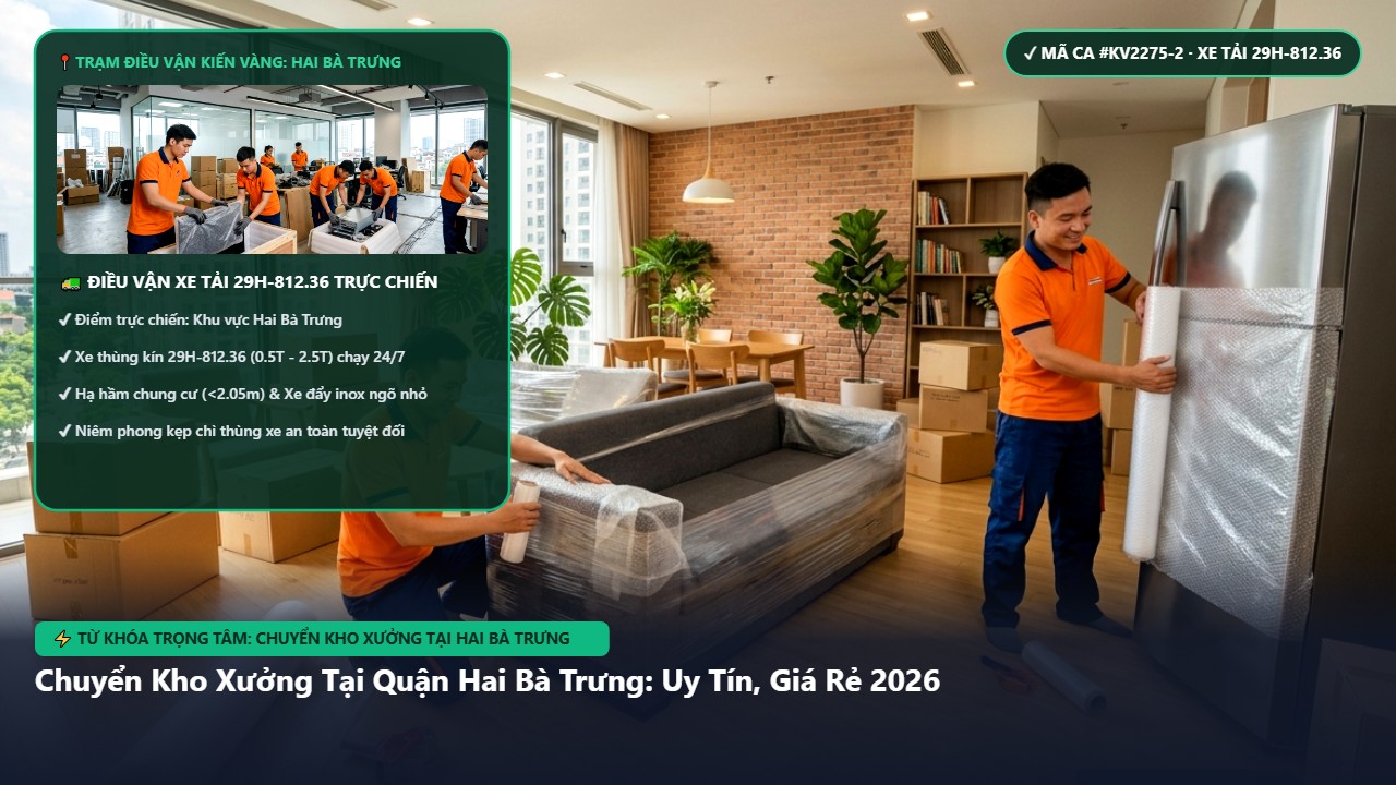 chuyển kho xưởng tại hai bà trưng - Chuyển Kho Xưởng Tại Quận Hai Bà Trưng: Uy Tín, Giá Rẻ 2026 | Kiến Vàng Hai Bà Trưng (Hình thực tế 2)