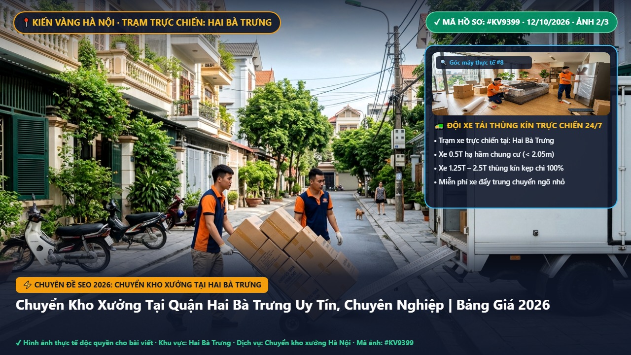 chuyển kho xưởng tại hai bà trưng - Chuyển Kho Xưởng Tại Quận Hai Bà Trưng Uy Tín, Chuyên Nghiệp | Bảng Giá 2026 | Kiến Vàng Hai Bà Trưng (Hình thực tế 2)