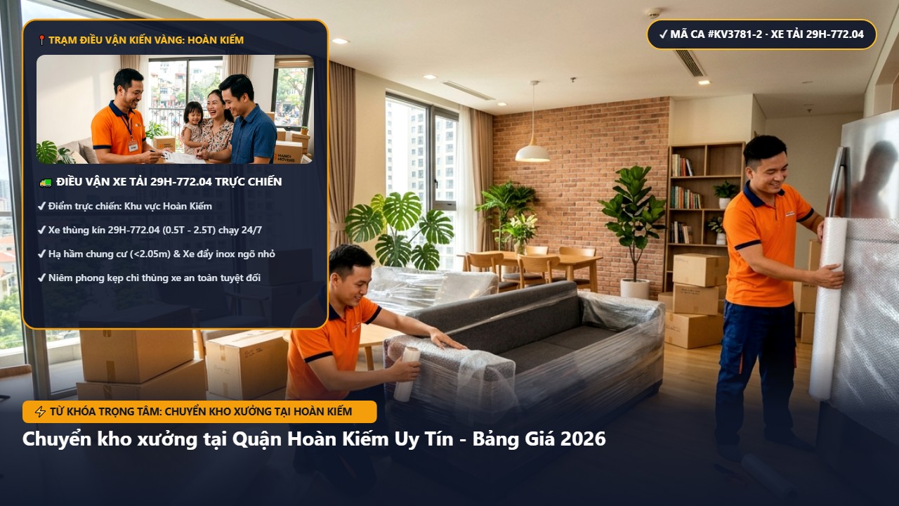 chuyển kho xưởng tại hoàn kiếm - Chuyển kho xưởng tại Quận Hoàn Kiếm Uy Tín - Bảng Giá 2026 | Kiến Vàng Hoàn Kiếm (Hình thực tế 2)