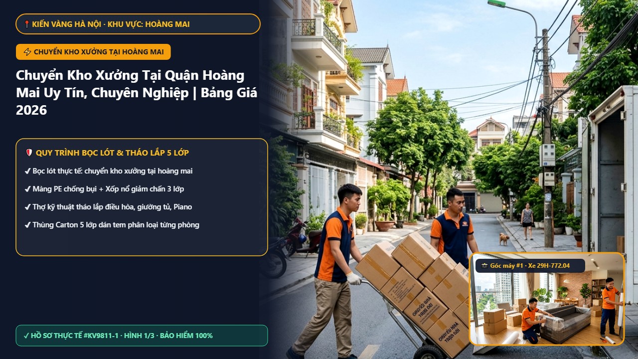 chuyển kho xưởng tại hoàng mai - Chuyển Kho Xưởng Tại Quận Hoàng Mai Uy Tín, Chuyên Nghiệp | Bảng Giá 2026 Kiến Vàng | Kiến Vàng Hoàng Mai (Hình thực tế 1)