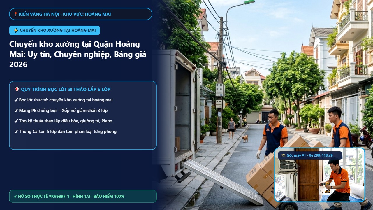 chuyển kho xưởng tại hoàng mai - Chuyển kho xưởng tại Quận Hoàng Mai: Uy tín, Chuyên nghiệp, Bảng giá 2026 | Kiến Vàng Hoàng Mai (Hình thực tế 1)