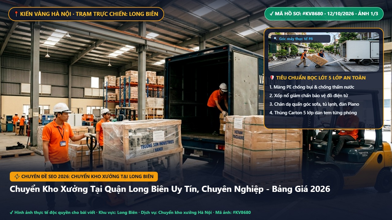 chuyển kho xưởng tại long biên - Chuyển Kho Xưởng Tại Quận Long Biên Uy Tín, Chuyên Nghiệp - Bảng Giá 2026 | Kiến Vàng Long Biên (Hình thực tế 1)