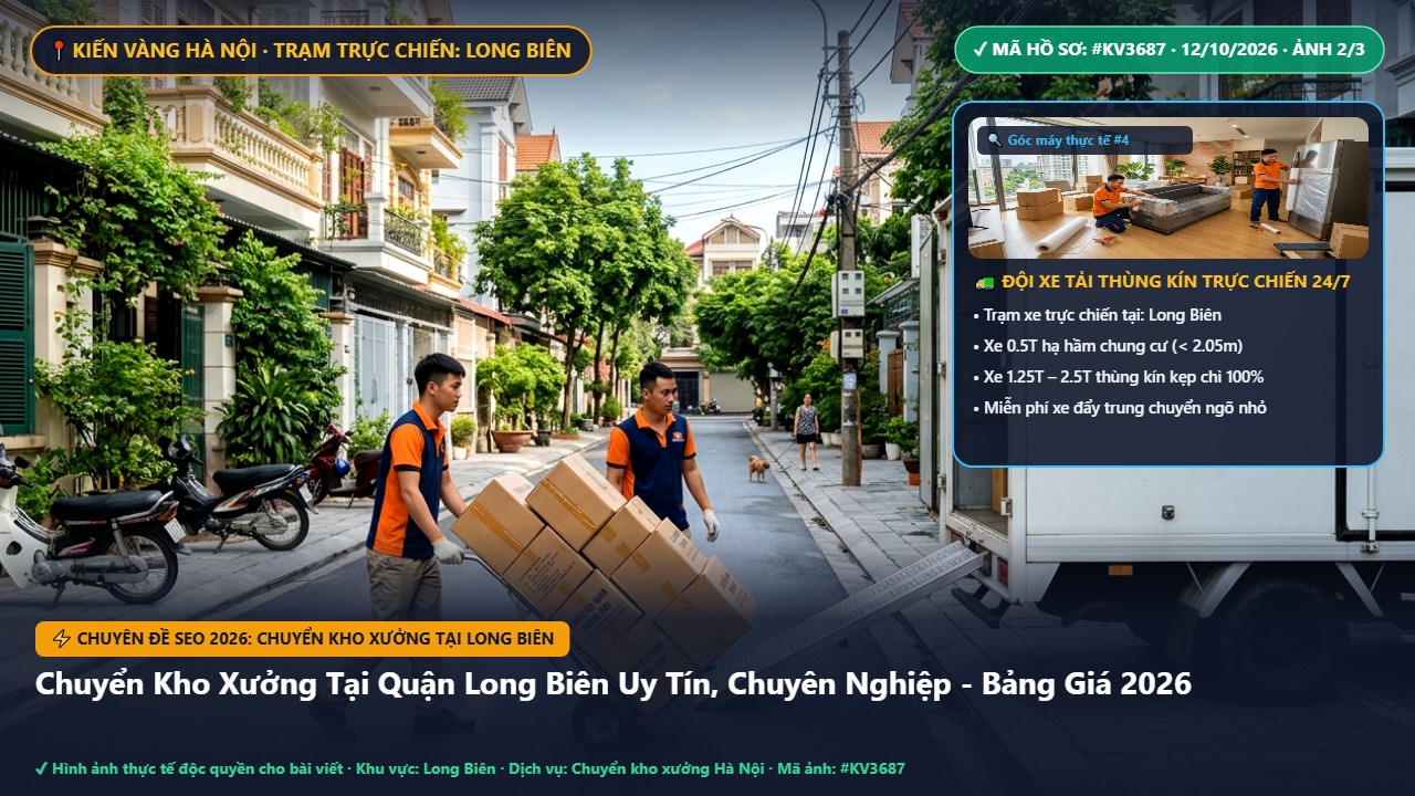 chuyển kho xưởng tại long biên - Chuyển Kho Xưởng Tại Quận Long Biên Uy Tín, Chuyên Nghiệp - Bảng Giá 2026 | Kiến Vàng Long Biên (Hình thực tế 2)