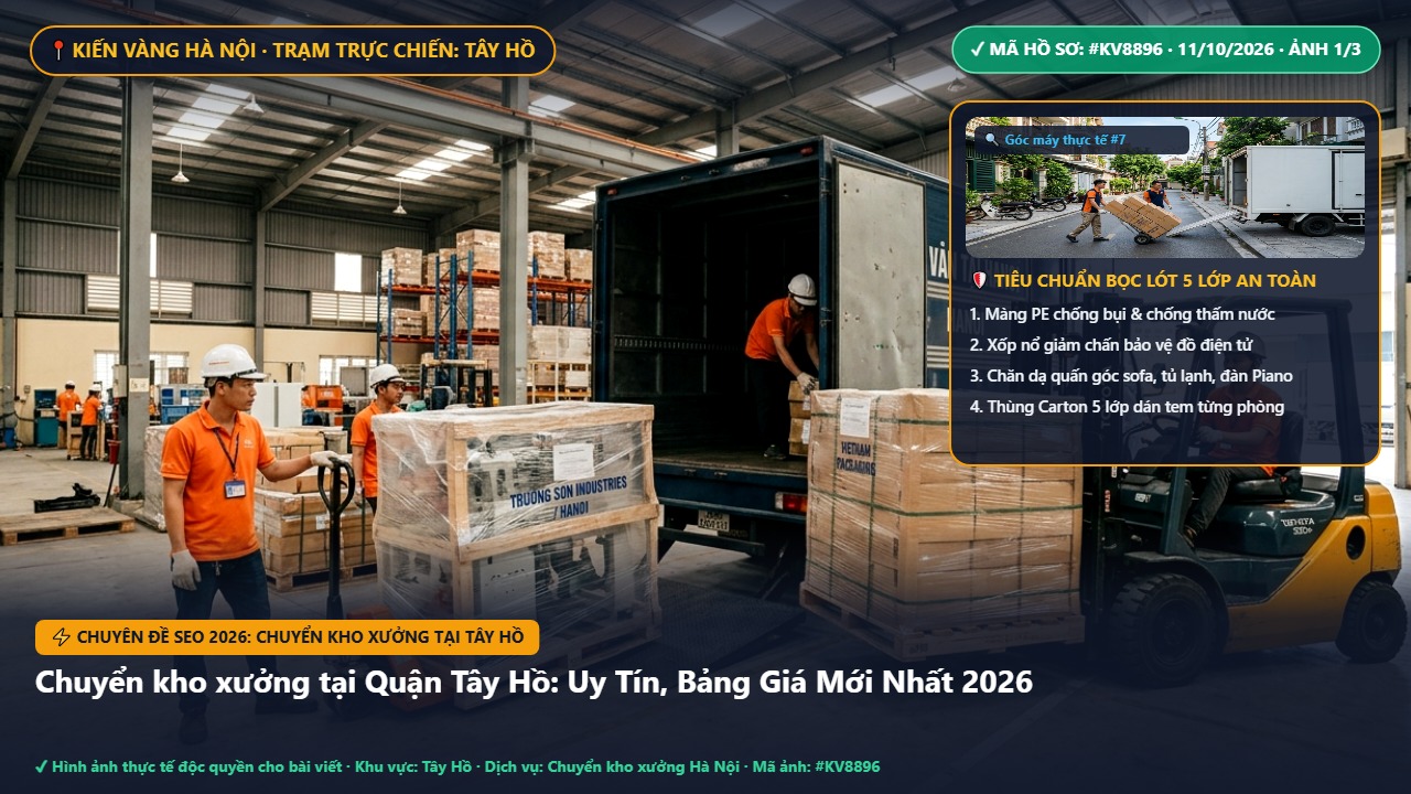 chuyển kho xưởng tại tây hồ - Chuyển kho xưởng tại Quận Tây Hồ: Uy Tín, Bảng Giá Mới Nhất 2026 | Kiến Vàng Tây Hồ (Hình thực tế 1)