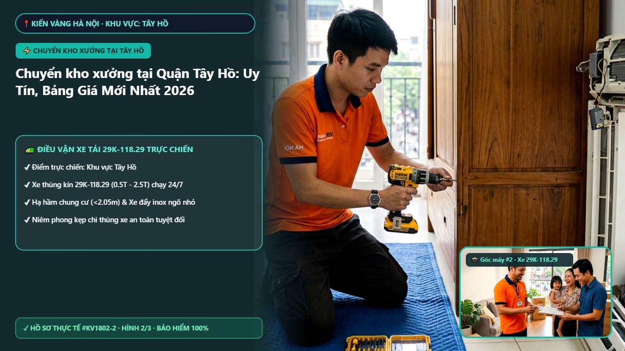 chuyển kho xưởng tại tây hồ - Chuyển kho xưởng tại Quận Tây Hồ: Uy Tín, Bảng Giá Mới Nhất 2026 | Kiến Vàng Tây Hồ (Hình thực tế 2)
