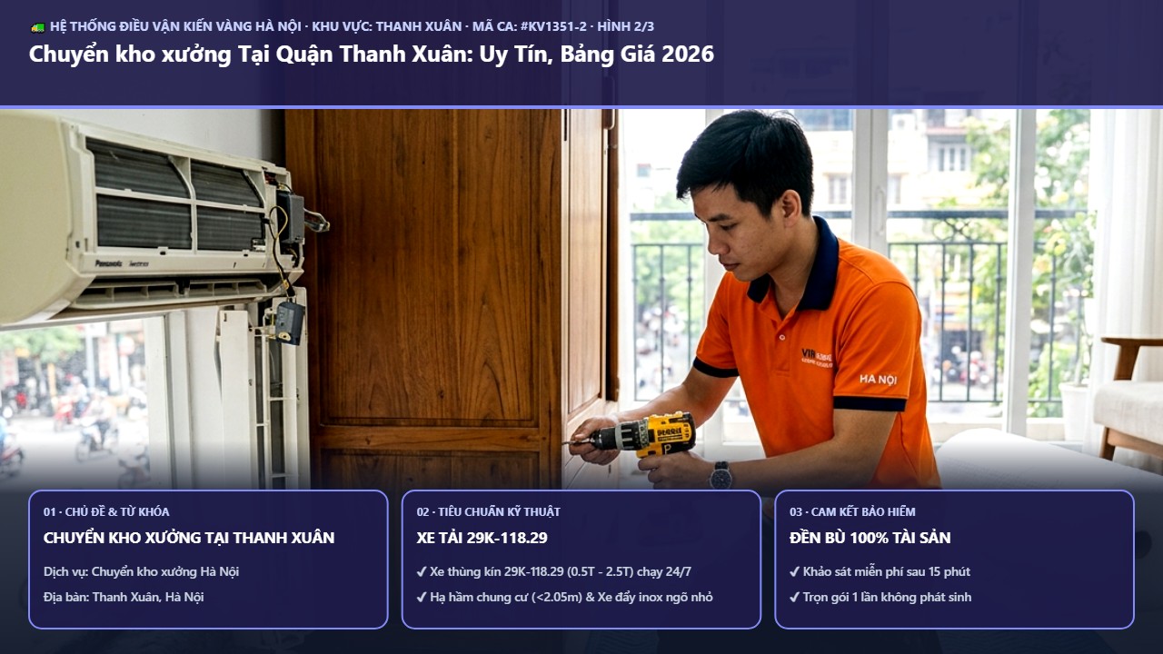 chuyển kho xưởng tại thanh xuân - Chuyển kho xưởng Tại Quận Thanh Xuân: Uy Tín, Bảng Giá 2026 | Kiến Vàng Thanh Xuân (Hình thực tế 2)