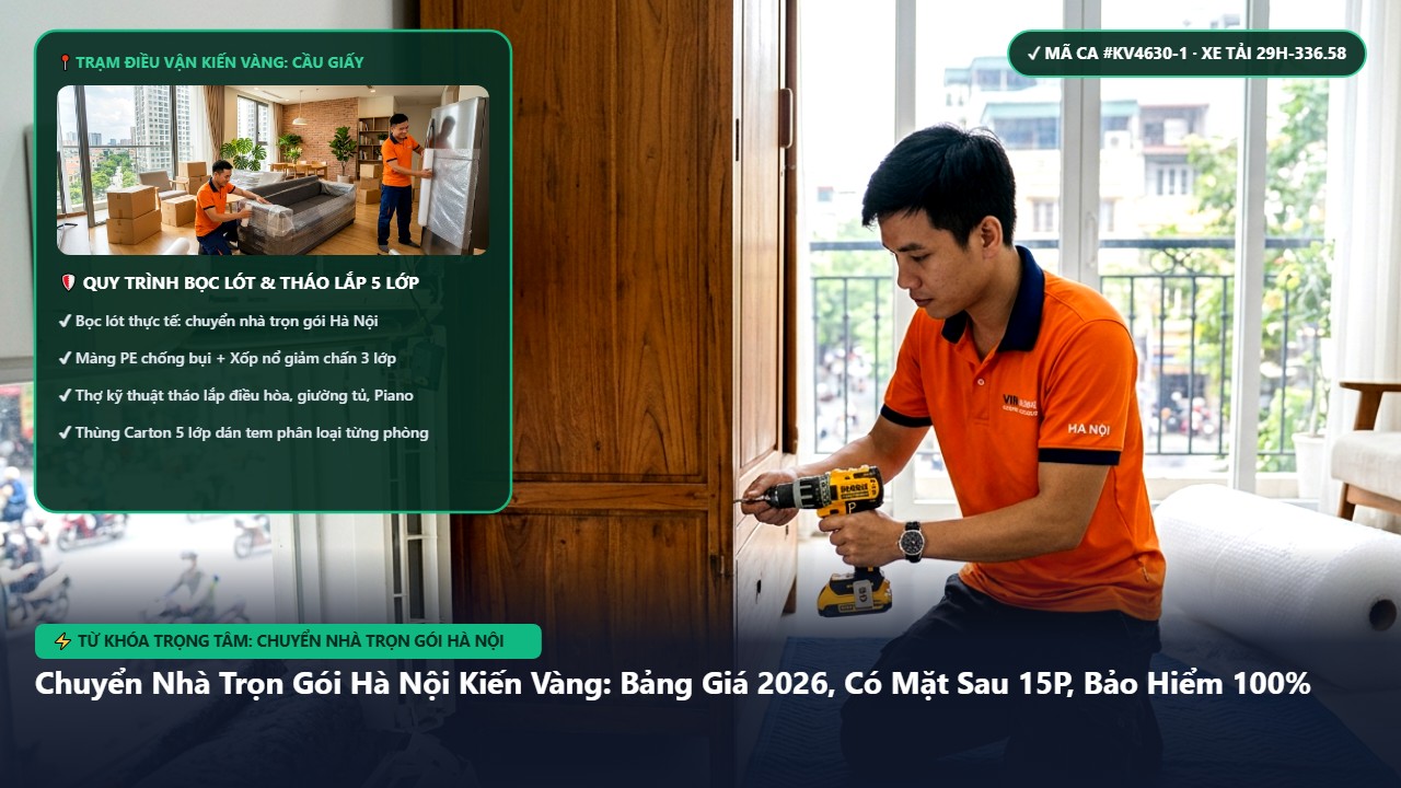 chuyển nhà trọn gói Hà Nội - Chuyển Nhà Trọn Gói Hà Nội Kiến Vàng: Bảng Giá 2026, Có Mặt Sau 15P, Bảo Hiểm 100% | Kiến Vàng Cầu Giấy (Hình thực tế 1)