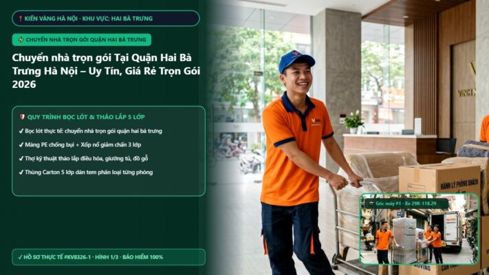 chuyển nhà trọn gói quận hai bà trưng - Chuyển nhà trọn gói Tại Quận Hai Bà Trưng Hà Nội – Uy Tín, Giá Rẻ Trọn Gói 2026 | Kiến Vàng Hai Bà Trưng (Hình thực tế 1 - Mã #KV8326-1)