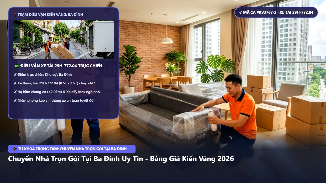 chuyển nhà trọn gói tại ba đình - Chuyển Nhà Trọn Gói Tại Ba Đình Uy Tín - Bảng Giá Kiến Vàng 2026 | Kiến Vàng Ba Đình (Hình thực tế 2)