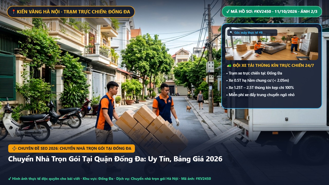 chuyển nhà trọn gói tại đống đa - Chuyển Nhà Trọn Gói Tại Quận Đống Đa: Uy Tín, Bảng Giá 2026 | Kiến Vàng Đống Đa (Hình thực tế 2)