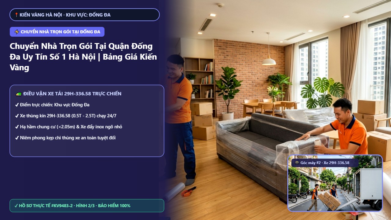 chuyển nhà trọn gói tại đống đa - Chuyển Nhà Trọn Gói Tại Quận Đống Đa Uy Tín Số 1 Hà Nội | Bảng Giá Kiến Vàng 2026 | Kiến Vàng Đống Đa (Hình thực tế 2)