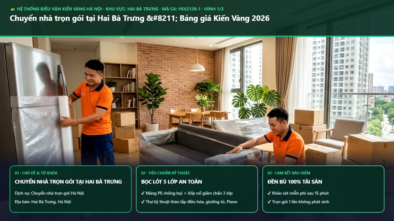 chuyển nhà trọn gói tại hai bà trưng - Chuyển nhà trọn gói tại Hai Bà Trưng – Bảng giá Kiến Vàng 2026 | Kiến Vàng Hai Bà Trưng (Hình thực tế 1)