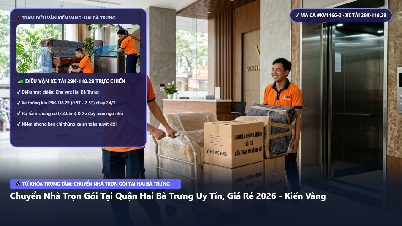 chuyển nhà trọn gói tại hai bà trưng - Chuyển Nhà Trọn Gói Tại Quận Hai Bà Trưng Uy Tín, Giá Rẻ 2026 - Kiến Vàng | Kiến Vàng Hai Bà Trưng (Hình thực tế 2)