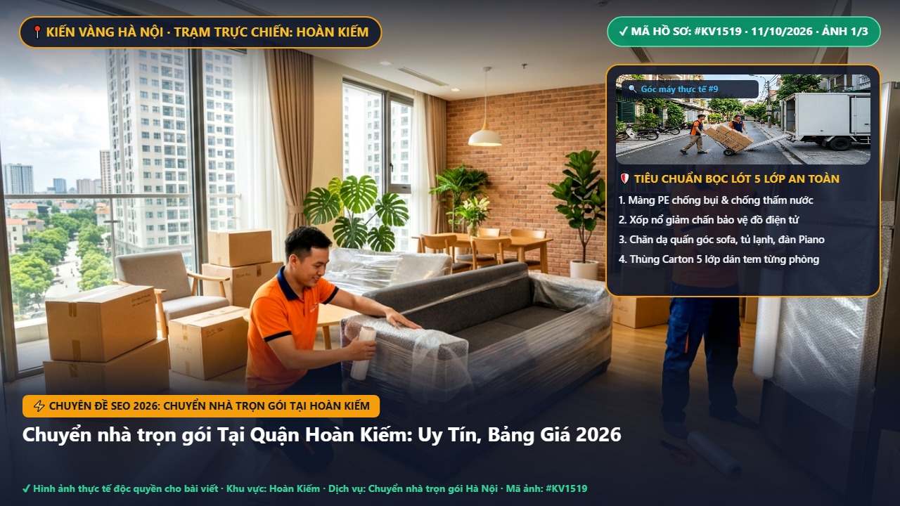 chuyển nhà trọn gói tại hoàn kiếm - Chuyển nhà trọn gói Tại Quận Hoàn Kiếm: Uy Tín, Bảng Giá 2026 | Kiến Vàng Hoàn Kiếm (Hình thực tế 1)