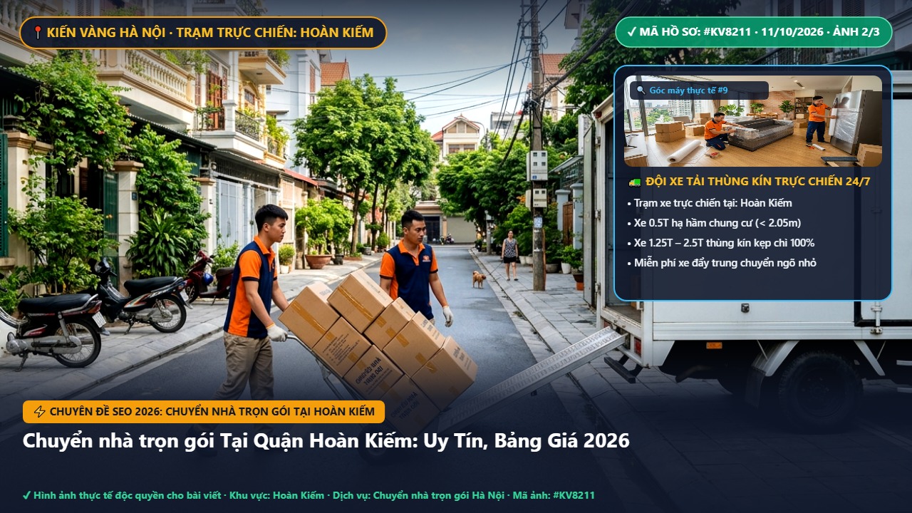 chuyển nhà trọn gói tại hoàn kiếm - Chuyển nhà trọn gói Tại Quận Hoàn Kiếm: Uy Tín, Bảng Giá 2026 | Kiến Vàng Hoàn Kiếm (Hình thực tế 2)