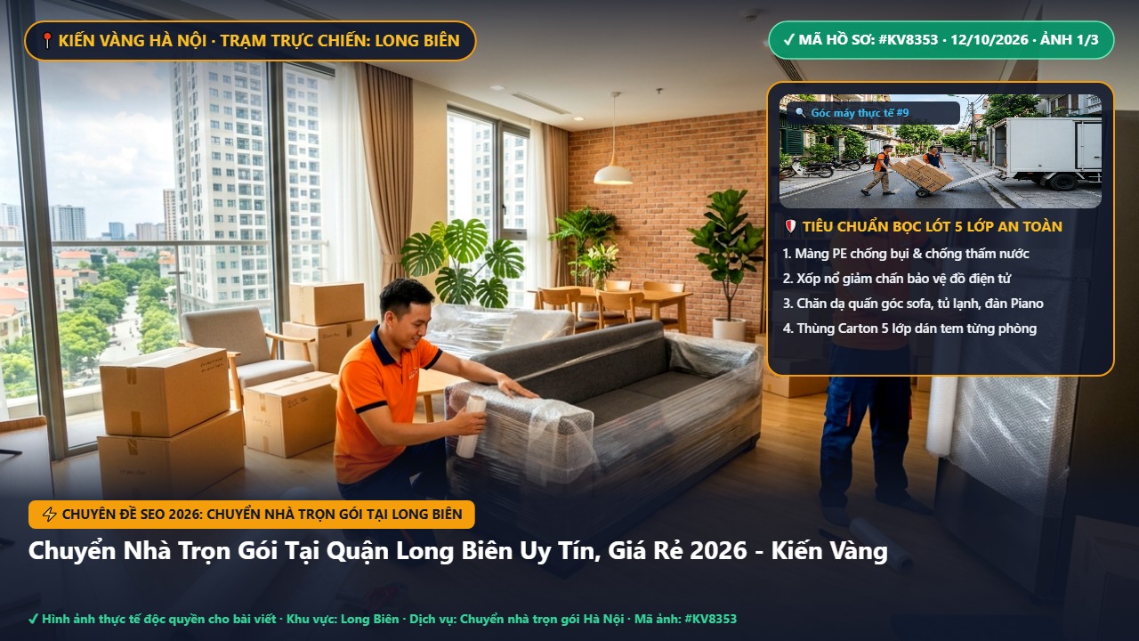 chuyển nhà trọn gói tại long biên - Chuyển Nhà Trọn Gói Tại Quận Long Biên Uy Tín, Giá Rẻ 2026 - Kiến Vàng | Kiến Vàng Long Biên (Hình thực tế 1)