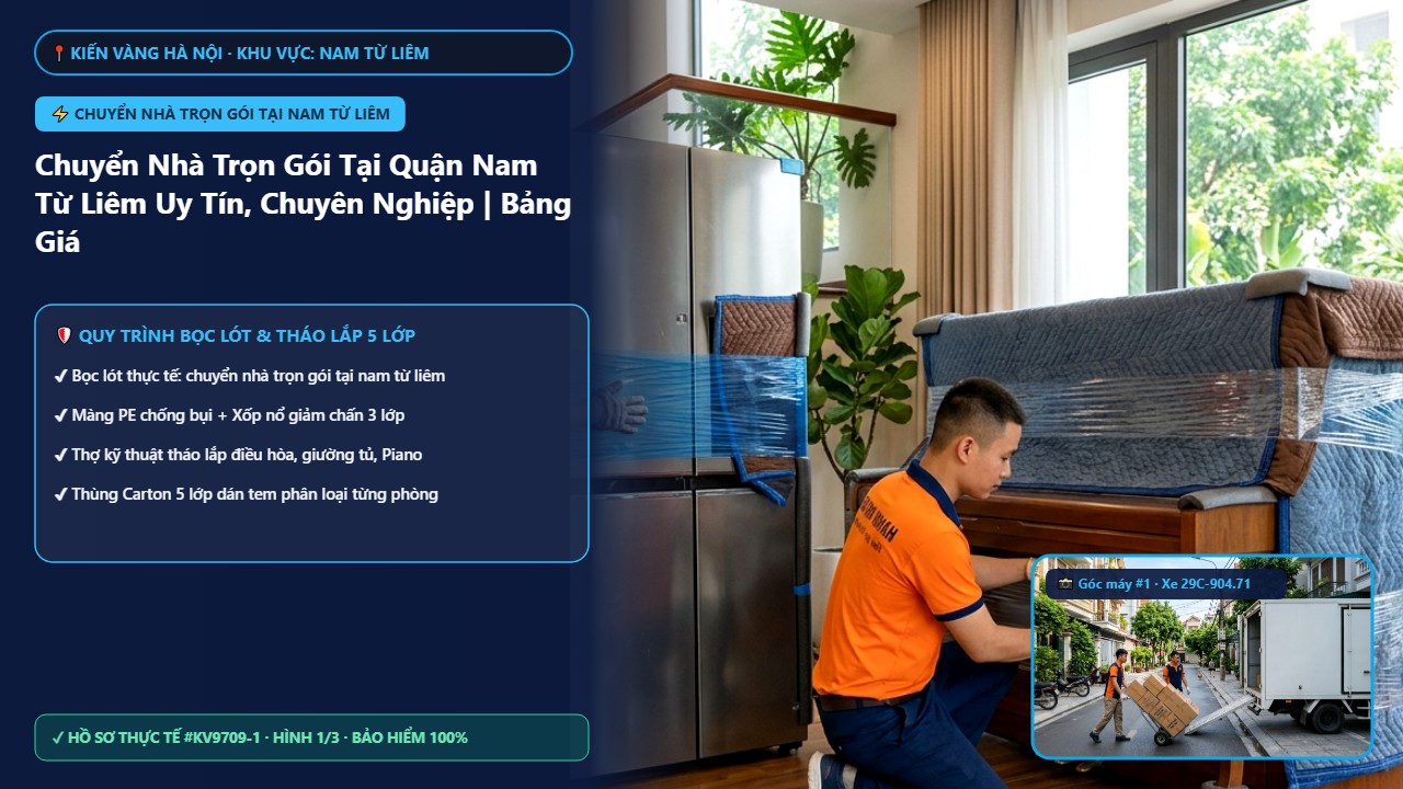 chuyển nhà trọn gói tại nam từ liêm - Chuyển Nhà Trọn Gói Tại Quận Nam Từ Liêm Uy Tín, Chuyên Nghiệp | Bảng Giá 2026 | Kiến Vàng Nam Từ Liêm (Hình thực tế 1)