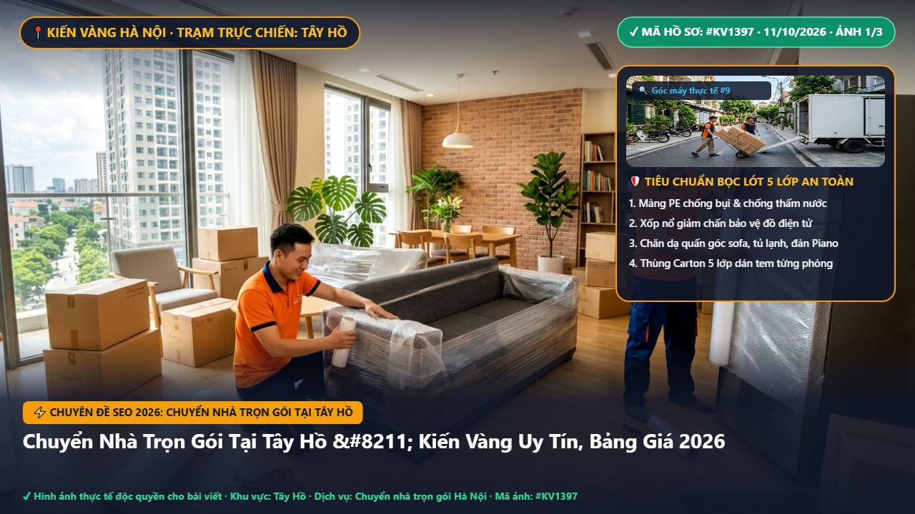 chuyển nhà trọn gói tại tây hồ - Chuyển Nhà Trọn Gói Tại Tây Hồ – Kiến Vàng Uy Tín, Bảng Giá 2026 | Kiến Vàng Tây Hồ (Hình thực tế 1)
