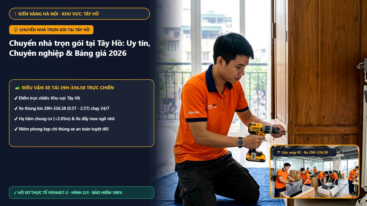 chuyển nhà trọn gói tại tây hồ - Chuyển nhà trọn gói tại Tây Hồ: Uy tín, Chuyên nghiệp & Bảng giá 2026 | Kiến Vàng Tây Hồ (Hình thực tế 2)