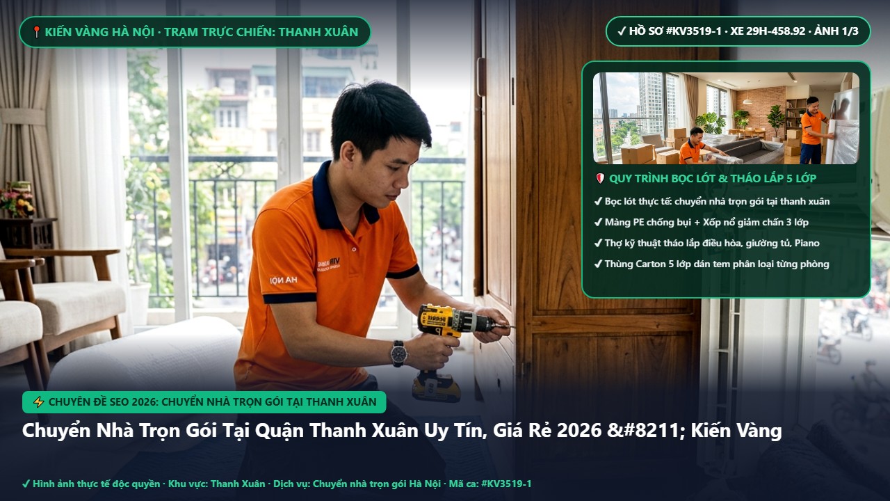 chuyển nhà trọn gói tại thanh xuân - Chuyển Nhà Trọn Gói Tại Quận Thanh Xuân Uy Tín, Giá Rẻ 2026 – Kiến Vàng | Kiến Vàng Thanh Xuân (Hình thực tế 1)