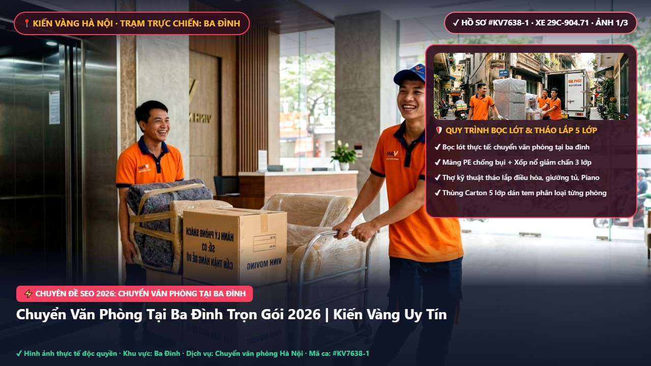 chuyển văn phòng tại ba đình - Chuyển Văn Phòng Tại Ba Đình Trọn Gói 2026 | Kiến Vàng Uy Tín | Kiến Vàng Ba Đình (Hình thực tế 1)