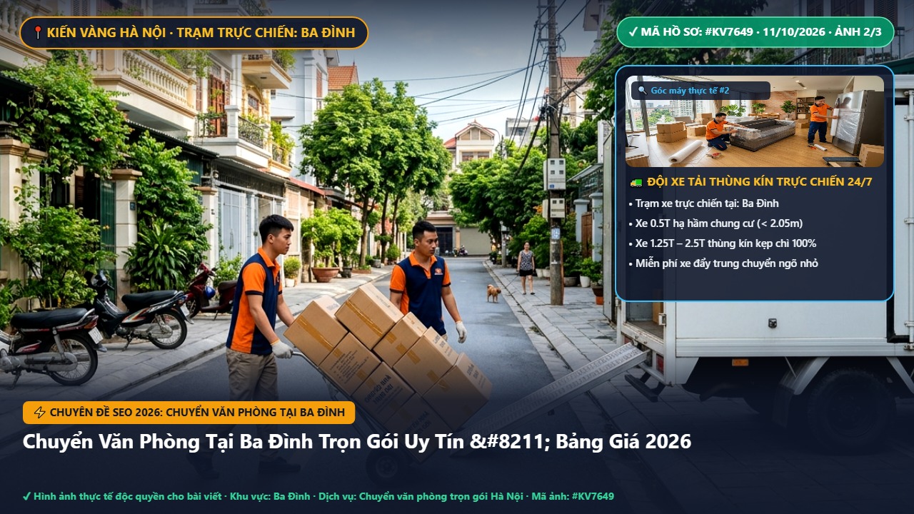 chuyển văn phòng tại ba đình - Chuyển Văn Phòng Tại Ba Đình Trọn Gói Uy Tín – Bảng Giá 2026 | Kiến Vàng Ba Đình (Hình thực tế 2)