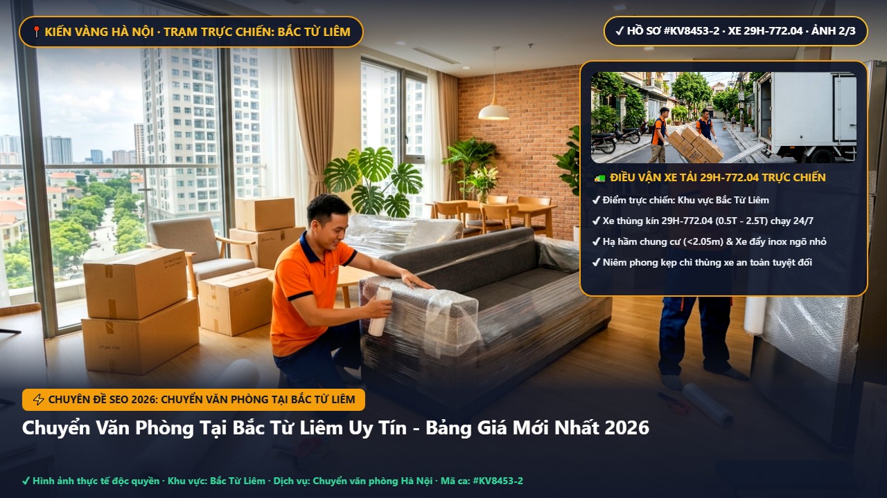 chuyển văn phòng tại bắc từ liêm - Chuyển Văn Phòng Tại Bắc Từ Liêm Uy Tín - Bảng Giá Mới Nhất 2026 | Kiến Vàng Bắc Từ Liêm (Hình thực tế 2)