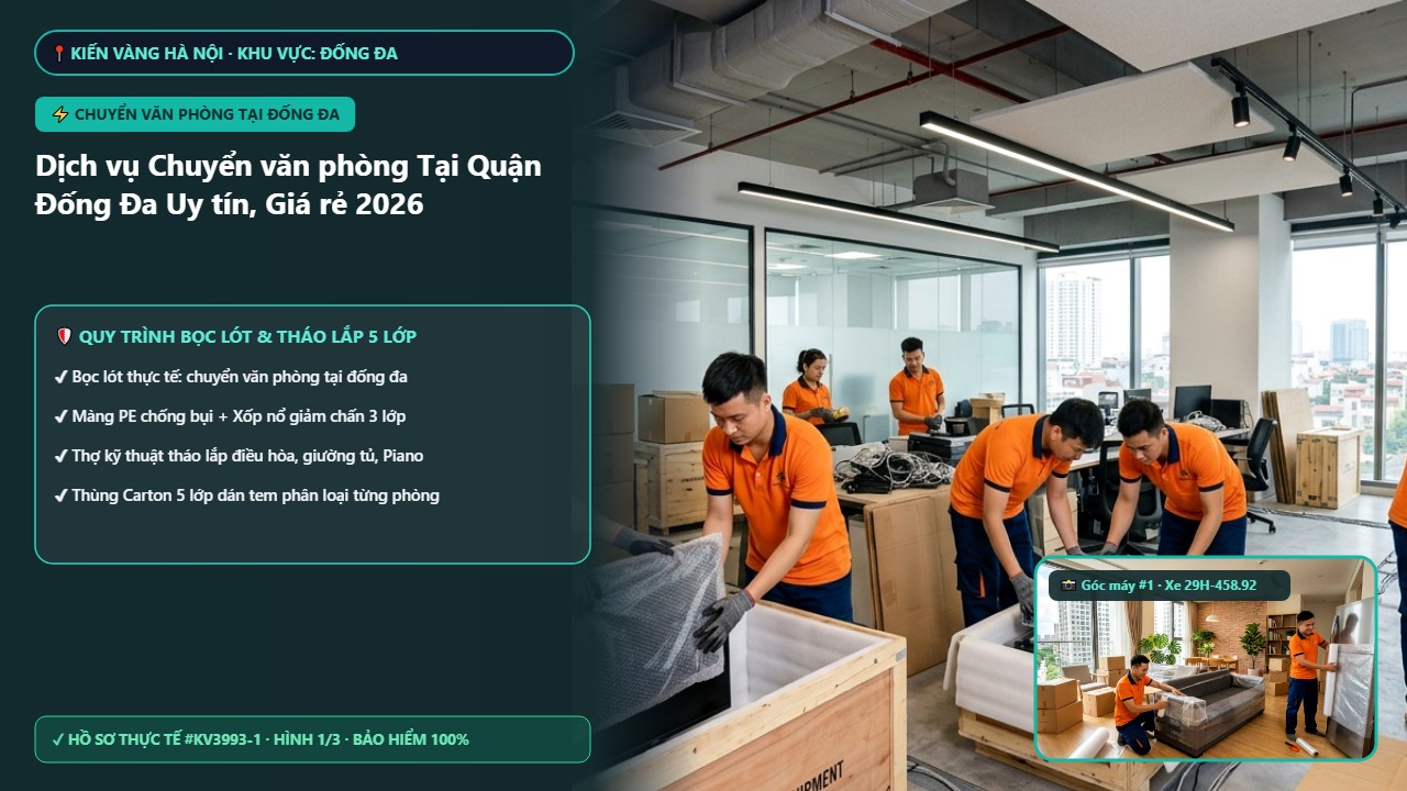chuyển văn phòng tại đống đa - Dịch vụ Chuyển văn phòng Tại Quận Đống Đa Uy tín, Giá rẻ 2026 | Kiến Vàng Đống Đa (Hình thực tế 1)