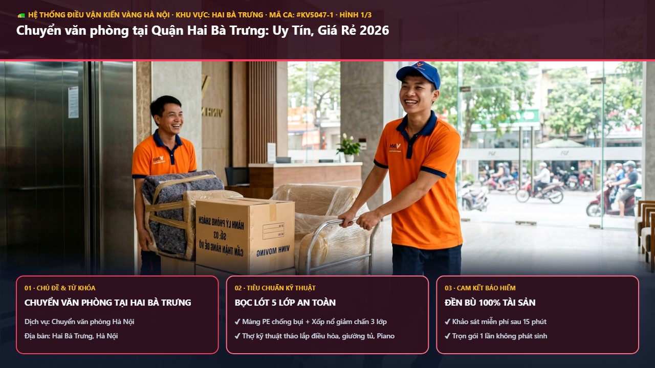chuyển văn phòng tại hai bà trưng - Chuyển văn phòng tại Quận Hai Bà Trưng: Uy Tín, Giá Rẻ 2026 | Kiến Vàng Hai Bà Trưng (Hình thực tế 1)
