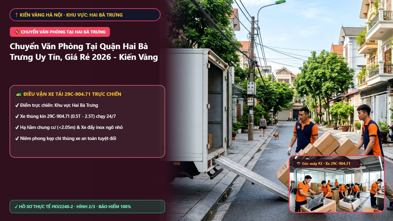 chuyển văn phòng tại hai bà trưng - Chuyển Văn Phòng Tại Quận Hai Bà Trưng Uy Tín, Giá Rẻ 2026 - Kiến Vàng | Kiến Vàng Hai Bà Trưng (Hình thực tế 2)