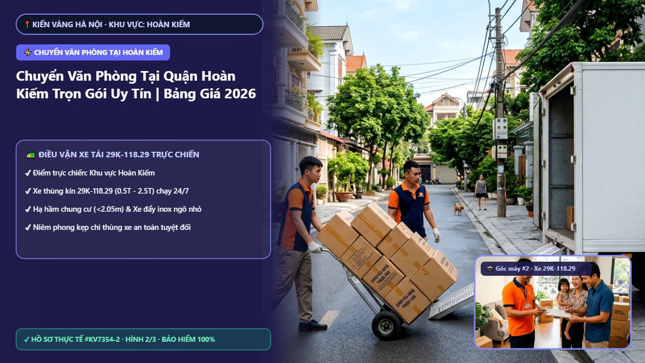 chuyển văn phòng tại hoàn kiếm - Chuyển Văn Phòng Tại Quận Hoàn Kiếm Trọn Gói Uy Tín | Bảng Giá 2026 | Kiến Vàng Hoàn Kiếm (Hình thực tế 2)