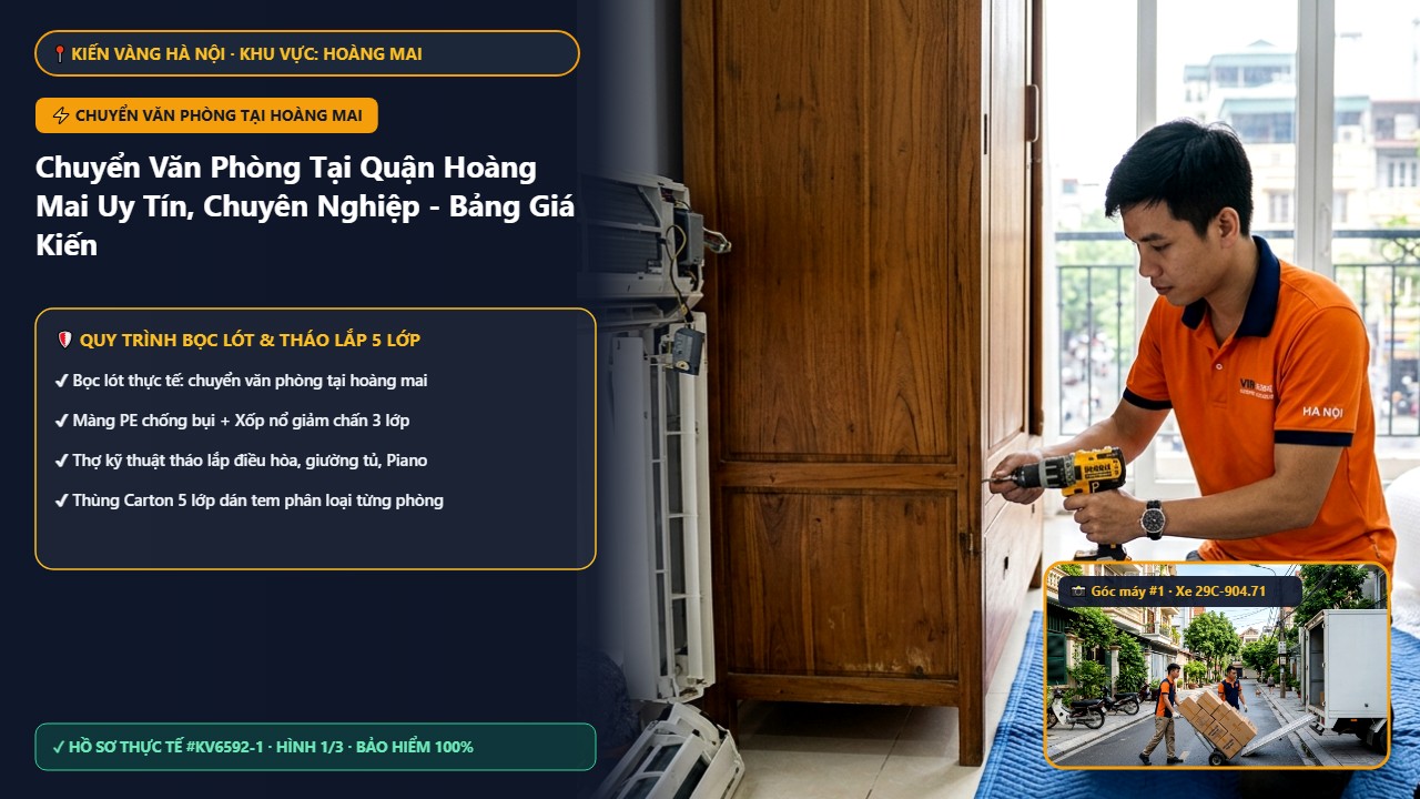 chuyển văn phòng tại hoàng mai - Chuyển Văn Phòng Tại Quận Hoàng Mai Uy Tín, Chuyên Nghiệp - Bảng Giá Kiến Vàng 2026 | Kiến Vàng Hoàng Mai (Hình thực tế 1)