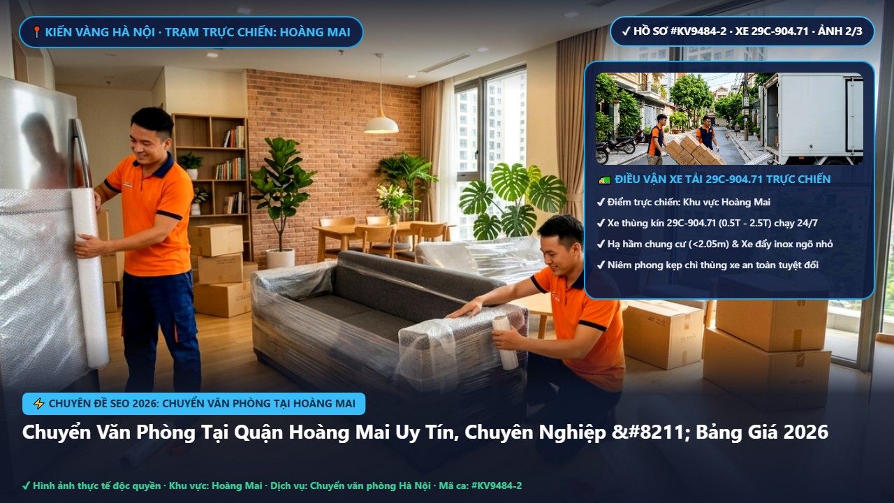 chuyển văn phòng tại hoàng mai - Chuyển Văn Phòng Tại Quận Hoàng Mai Uy Tín, Chuyên Nghiệp – Bảng Giá 2026 | Kiến Vàng Hoàng Mai (Hình thực tế 2)