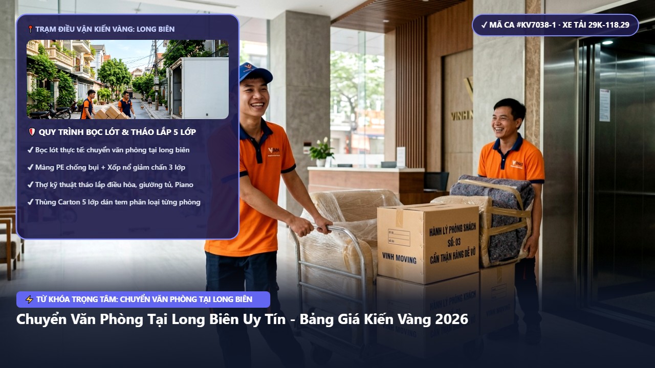 chuyển văn phòng tại long biên - Chuyển Văn Phòng Tại Long Biên Uy Tín - Bảng Giá Kiến Vàng 2026 | Kiến Vàng Long Biên (Hình thực tế 1)
