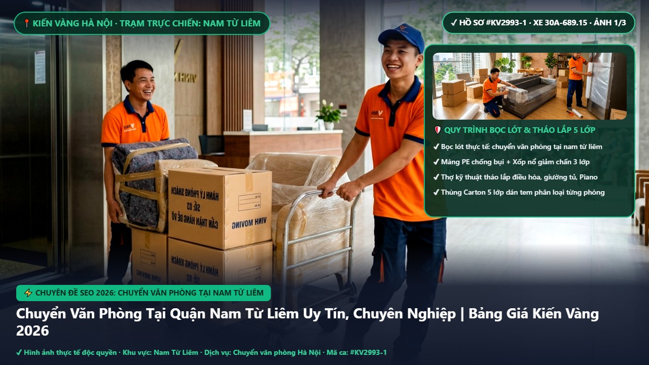 chuyển văn phòng tại nam từ liêm - Chuyển Văn Phòng Tại Quận Nam Từ Liêm Uy Tín, Chuyên Nghiệp | Bảng Giá Kiến Vàng 2026 | Kiến Vàng Nam Từ Liêm (Hình thực tế 1)