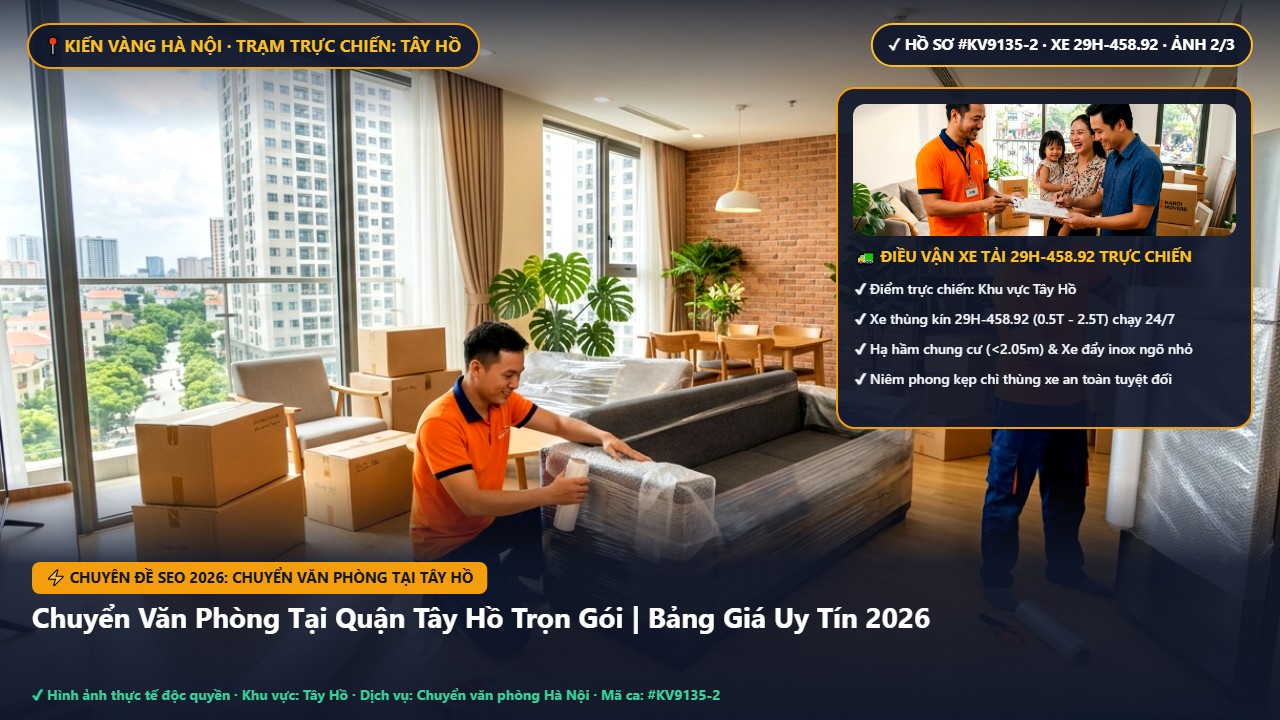 chuyển văn phòng tại tây hồ - Chuyển Văn Phòng Tại Quận Tây Hồ Trọn Gói | Bảng Giá Uy Tín 2026 | Kiến Vàng Tây Hồ (Hình thực tế 2)