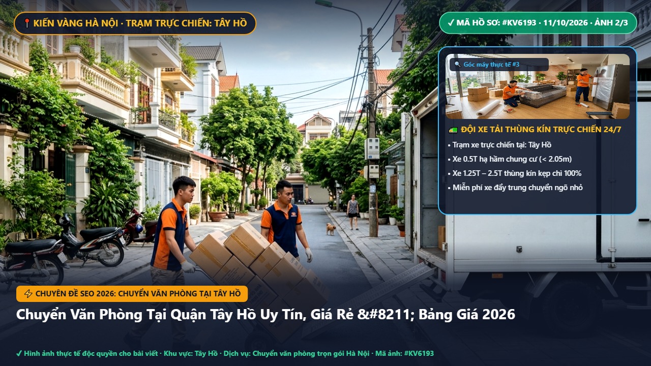 chuyển văn phòng tại tây hồ - Chuyển Văn Phòng Tại Quận Tây Hồ Uy Tín, Giá Rẻ – Bảng Giá 2026 | Kiến Vàng Tây Hồ (Hình thực tế 2)