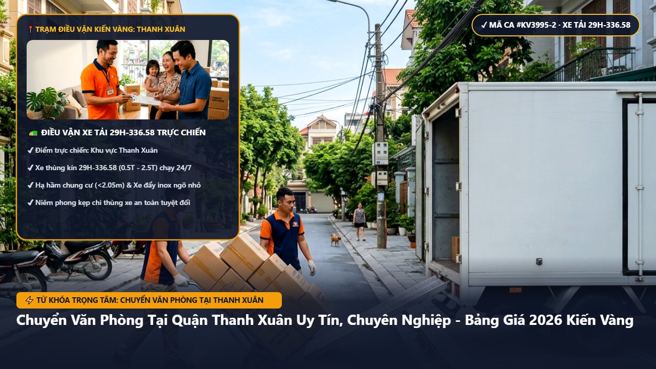 chuyển văn phòng tại thanh xuân - Chuyển Văn Phòng Tại Quận Thanh Xuân Uy Tín, Chuyên Nghiệp - Bảng Giá 2026 Kiến Vàng | Kiến Vàng Thanh Xuân (Hình thực tế 2)
