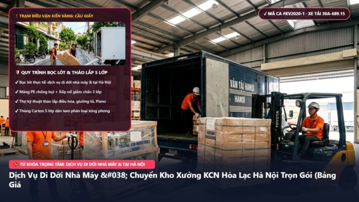 dịch vụ di dời nhà máy & tại Hà Nội - Dịch Vụ Di Dời Nhà Máy & Chuyển Kho Xưởng KCN Hòa Lạc Hà Nội Trọn Gói (Bảng Giá Mới Nhất 2026) | Kiến Vàng Cầu Giấy (Hình thực tế 1 - Mã #KV2020-1)