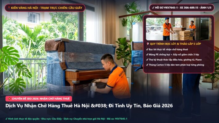 nhận chở hàng thuê - Dịch Vụ Nhận Chở Hàng Thuê Hà Nội & Đi Tỉnh Uy Tín, Báo Giá 2026 | Kiến Vàng Cầu Giấy (Hình thực tế 1 - Mã #KV7645-1)